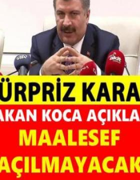 Sağlık Bakanı Koca Duyurdu: Maalesef Açılmayacak