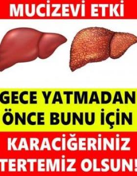 Gece yatmadan bunu için karaciğeriniz tertemiz olsun