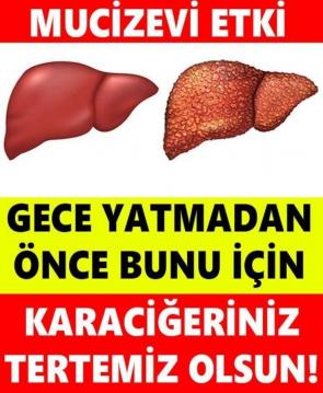 Gece yatmadan bunu için karaciğeriniz tertemiz olsun