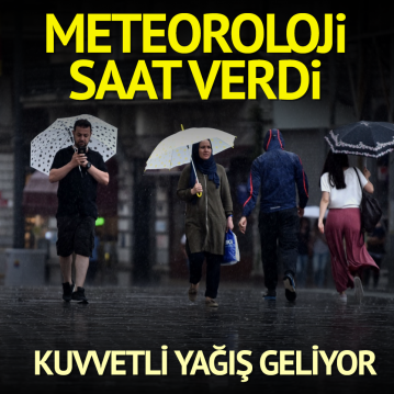 Meteoroloji saat verdi! İstanbul ve Trakya’ya kuvvetli yağış geliyor