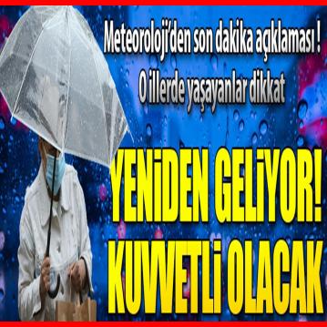 Meteoroloji'den son dakika açıklaması! Çok kuvvetli geliyor, yarından itibaren...