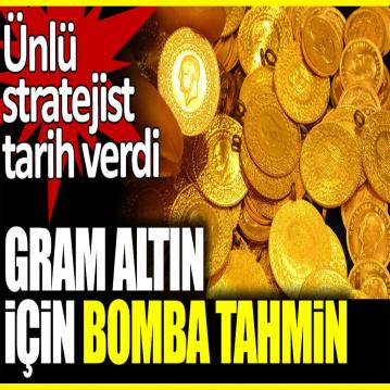 Ünlü stratejist tarih verdi. Gram altın için bomba tahmin