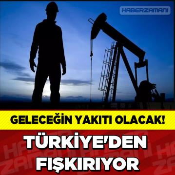 Geleceğin yakıtı olacak! Türkiye'den fışkırıyor