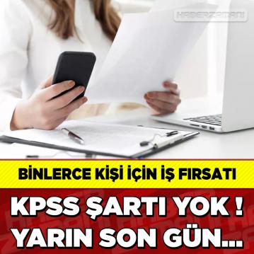 KPSS şartı yok! Başvuru için yarın son gün, 10 bin kişiye iş fırsatı...