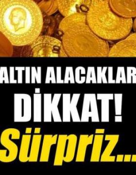ALTIN ALACAKLAR DİKKATT!
