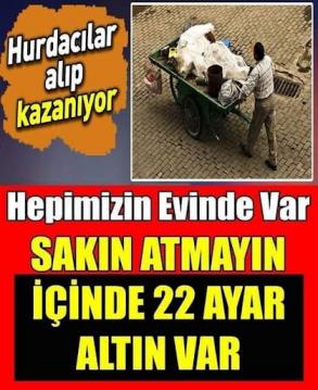 sakın atmayın servet sahibi olabilirsiniz