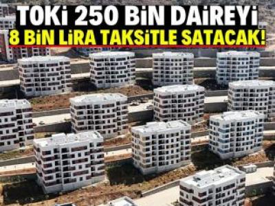 TOKİ’den 250 bin daire