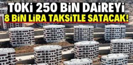 TOKİ’den 250 bin daire