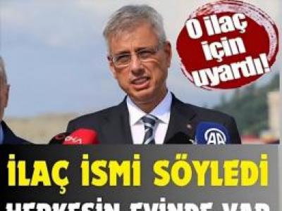 o ilaç için uyardı 