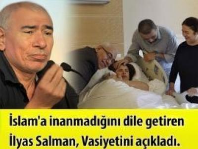 İlyas Salman vasiyetini duyurdu