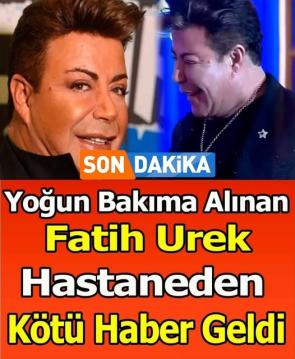 Yoğun bakıma alınmıştı