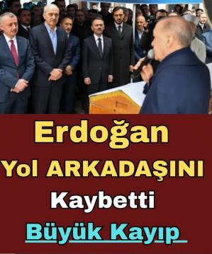 Erdoğan en değer verdiği arkadaşını kaybetti