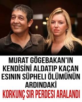Murat Göğebakan'ın Karısının Neden Öldüğü Ortaya Çıktı