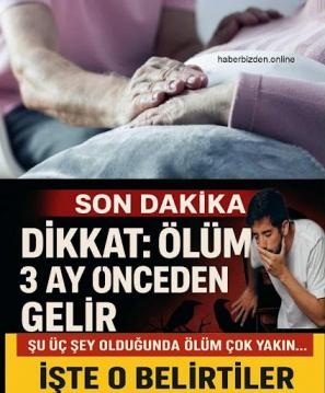 ölüm 3 ay önceden gelir