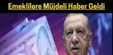 emeklilere müjdeli haber geldi