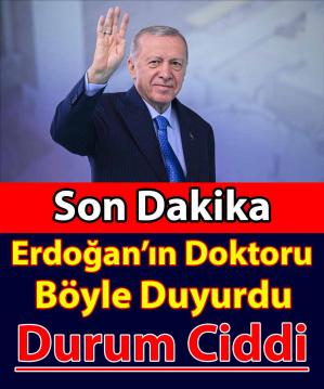 erdoğanın doktoru böyle duyurdu