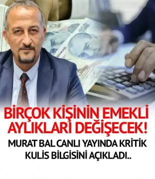 birçok kişinin emekli aylıkları değişecek