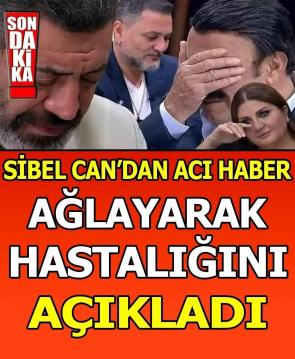 Sibel Can Ağlayarak açıkladı