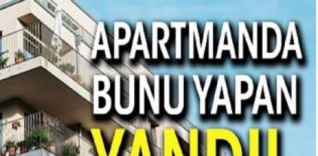 Apartmanda bunu yapan yanıyor.