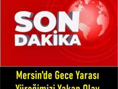 Mersin'de Yaşanan Olay