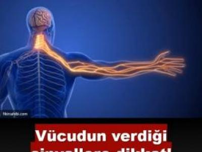 Vücudun verdiği sinyallere dikkat