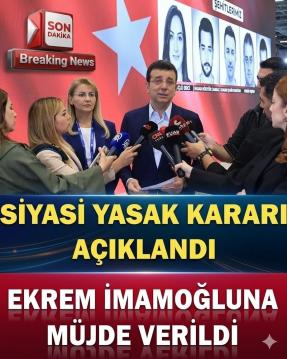 Ekrem İmamoğlu Hakkında Son Karar Açıklandı