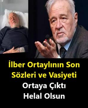 İlber Ortaylı’nın son sözleri ve vasiyeti