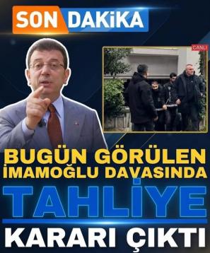 Ekrem İmamoğlu’nun tahliye edileceği