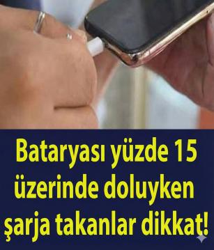 Batarya yüzde 15 olup takanlar