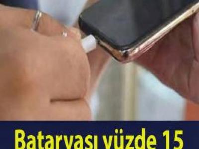 Batarya yüzde 15 olup takanlar