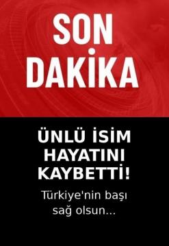 ünlü isim hayatını kaybetti