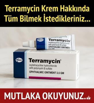 TERRAMYCİN KREM HAKKINDA