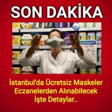 Son Dakika: İstanbul'da ücretsiz maskeler eczanelerden alınabilecek